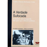 A Verdade Sufocada A História Que A Esquerda Não Quer Que O Brasil Conheça Carlos Alberto Brilhante Ustra