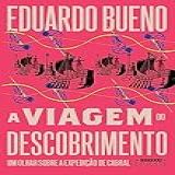 A Viagem Do Descobrimento Coleção Brasilis Livro 1 Um Olhar Sobre A Expedição De Cabral