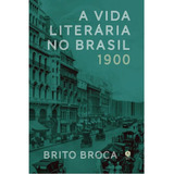 A Vida Literária No Brasil 1900 De Broca Brito Editorial Setimo Selo Capa Mole Edição 2024 07 15 00 00 00 Em Português