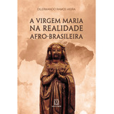 A Virgem Maria Na Realidade Afro brasileira
