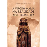 A Virgem Maria Na Realidade Afro brasileira
