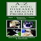 A Z Of Dog Diseases Health Problems Signs Diagnoses Causes Treatment