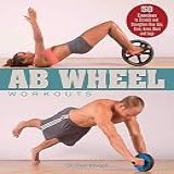 Ab Wheel Workouts  50 Exercises To Stretch And Strengthen Your Abs  Core  Arms  Back And Legs  English Edition 