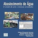 Abastecimento De Água O Estado Da Arte E Técnicas Avançadas
