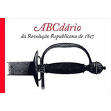 Abcdario Da Revoluçao Republicana De 1817 Livro