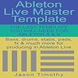 Ableton Live Master Template  The Last Template You Will Need For Ableton 8   9  Music Habits Book 10   English Edition 