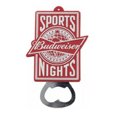 Abridor De Garrafas Cerveja Budweiser Sports Nights