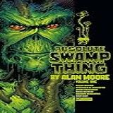 Absolute Swamp Thing By Alan Moore Vol 1