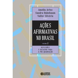 Ações Afirmativas No Brasil Volume 2 Experiências Bem sucedidas De Acesso Na Pós graduação De organizador Artes Amélia organizador Silverio Valter Editorial Cortez Editora E Livraria Ltda