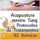 Acupuntura Do Mestre Tung Protocolos De Tratamentos 82 Doenças