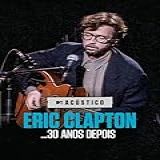 Acústico MTV Eric Clapton---30 Anos Depois