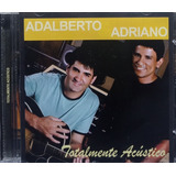 Adalberto E Adriano Totalmente Acústico Cd Original Lacrado
