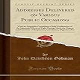 Addresses Delivered On Various Public Occasions With An Appendix Containing A Brief Explanation Of The Injurious Effects Of Tight Lacing Upon The Circulation Digestion C Classic Reprint 