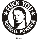 Adesivo Fuck You Greta Diesel Power Troller F250 Dodge Ram