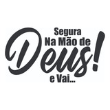Adesivo Segura Na Mão De Deus E Vai Decorativo Carro Moto