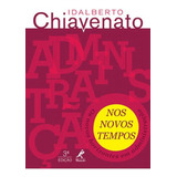 Administração Nos Novos Tempos Os Novos Horizontes Em Administração De Chiavenato Idalberto Vol 1 Editorial Manole Capa Mole Edição 2014 01 24 00 00 00 Em Português