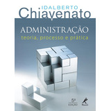 Administração Teoria Processo E Prática De Chiavenato Idalberto Editora Manole Ltda Capa Mole Em Português 2014