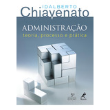 Administração Teoria Processo E Prática De Chiavenato Idalberto Editorial Editora Manole Ltda Capa Mole Edição 1 Em Português 2014