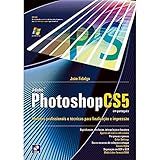 Adobe Photoshop CS5 Imagens Profissionais E Técnicas Para Finalização E Impressão
