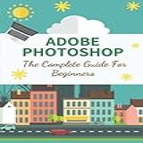 Adobe Photoshop The Complete Guide For Beginners How To Use Photoshop Pen Tool
