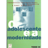 Adolescente E A Modernidade Tomo Iii
