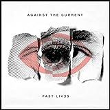 Against The Current   Past Lives