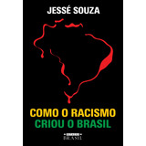 ago de souza-ago de souza Como O Racismo Criou O Brasil De Souza Jesse Editora Gmt Editores Ltdaestacao Brasilestacao Brasil Capa Mole Em Portugues 2021