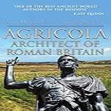 Agricola Architect Of Roman Britain