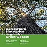 Agricultura Sintrópica Segundo Ernst Götsch 2 Edição Com Desenhos Originais De Ernst Götsch