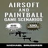 Airsoft And Paintball Game Scenarios