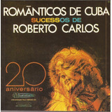 alberto cortez
-alberto cortez Cd Romanticos De Cuba Sucessos De Roberto Carlos Cd 2030