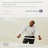 Alcatel Lucent Network Routing Specialist II NRS II Self Study Guide Preparing For The NRS II Certification Exams With CDROM 