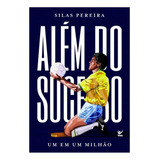 Além Do Sucesso Um Em Um Milhão Silas Pereira De Silas Pereira Editorial Vida Capa Mole Em Português 2024