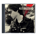Alex Max Band We ve All Been There cd Original Lacrado