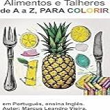 Alimentos E Talheres De A A Z PARA COLORIR Em Portugues Ensina Ingles Colorir A A Z Ensina Inglês 