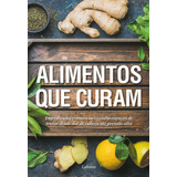 Alimentos Que Curam Ingredientes Comuns