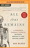 All That Remains A Renowned Forensic Scientist On Death Mortality And Solving Crimes