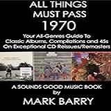 ALL THINGS MUST PASS   1970   Your All Genres Guide To The Best CD Reissues   Remasters     Sounds Good Music Book   English Edition 