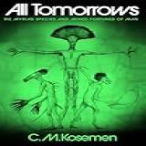 All Tomorrows- The Myriad Species And Mixed Fortunes Of Man -English Edition-