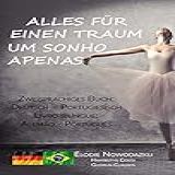 Alles F R Einen Traum Um Sonho Apenas Zweisprachiges Buch Deutsch Portugiesisch Livro Bilíngue Alemão Português German Edition 