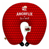 Almofada De Pescoço Viagem Amorflix Igual Eu E Você Presente