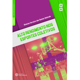 Alto Rendimento Nos Esportes Coletivos De Andrade Vinicius Ferreira Dos Santos Editora Intersaberes Ltda Capa Mole Em Português 2020