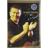 Amado Batista É O Show Dvd Original Lacrado