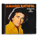 Amado Batista Sementes De Amor Cd Original Lacrado