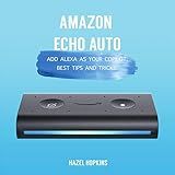 Amazon Echo Auto Add Alexa As Your Copilot Best Tips And Tricks English Edition 