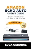 Amazon Echo Auto User S Guide Easy And Simple Guide On How To Set Up Your Echo Auto 2019 Update 
