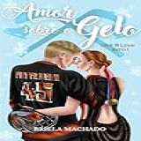 Amor Sobre O Gelo Stick Love Livro 1