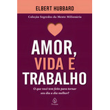 Amor Vida E Trabalho De Hubbard Elbert Segredos Da Mente Milionária Editorial Ciranda Cultural Editora E Distribuidora Ltda Tapa Mole En Português 2021