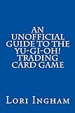 An Unofficial Guide To The Yu Gi Oh Trading Card Game English Edition 