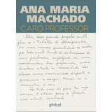 ana caram-ana caram Caro Professor De Machado Ana Maria Editora Grupo Editorial Global Capa Mole Em Portugues 2017